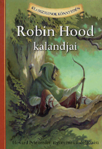 Howard Pyle; John Burrows: Robin Hood kalandjai - Howard Pyle eredeti regényének átdolgozása