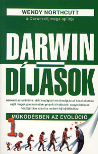 Wendy Northcutt: Darwin-díjasok 1. - Működésben az evolúció