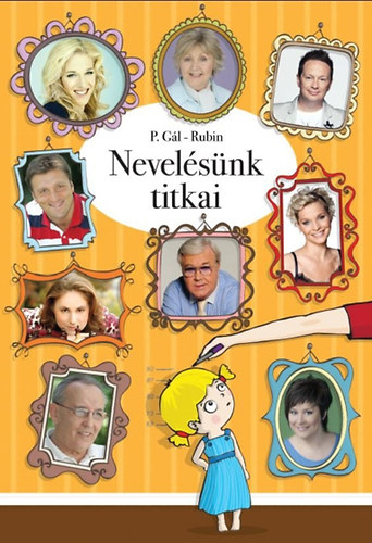 P. Gál Judit; Rubin Kata; Rubin Kristóf: Nevelésünk titkai