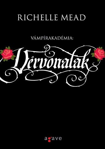 Richelle Mead: Vérvonalak - Vámpírakadémia