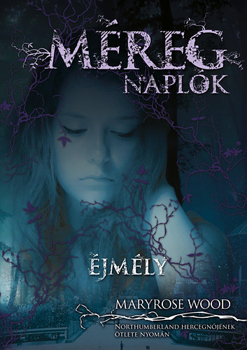 Maryrose Wood: Méregnaplók - Éjmély