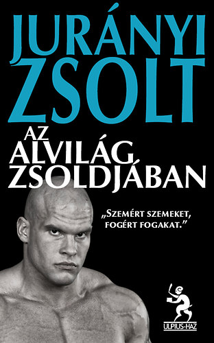 Jurányi Zsolt: Az alvilág zsoldjában