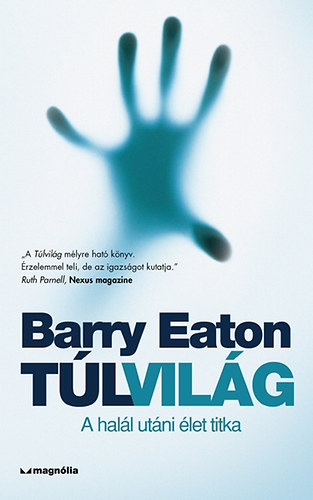 Barry Eaton: Túlvilág - A halál utáni élet titka