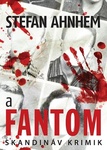 Stefan Ahnhem: A ​fantom (Fabian Risk 1.) 