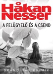 Håkan Nesser: A ​felügyelő és a csend (A gonosz arcai 5.)