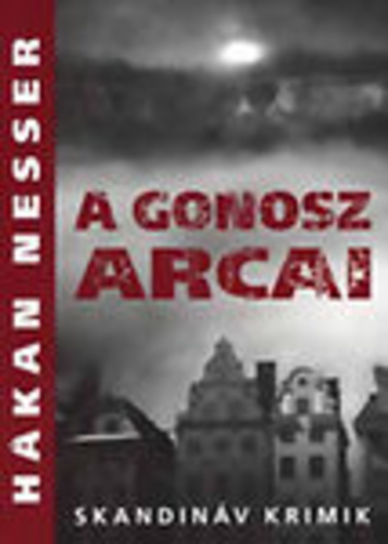 Håkan Nesser: A ​gonosz arcai (A gonosz arcai 1.)