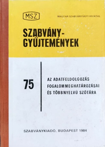 Justin Antal (szerk.): Szabványgyűjtemények 75 - Az adatfeldolgozás fogalommeghatározásai és többnyelvű szótára