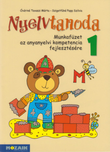 Szigetfűné Papp Szilvia, Óváriné Tavaszi Márta: Nyelvtanoda 1. - Munkafüzet az anyanyelvi kompetencia fejlesztésére