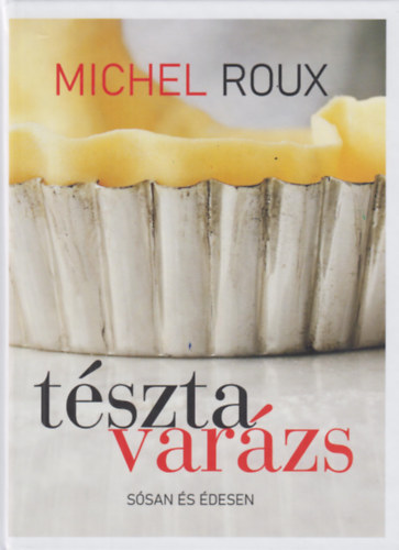 Michel Roux: Tésztavarázs