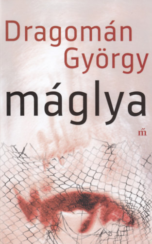 Dragomán György: Máglya