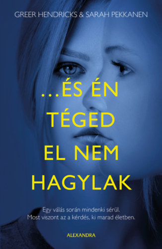 Greer Hendricks, Sarah Pekkanen: ...és én téged el nem hagylak