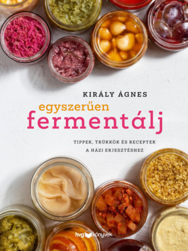 Király Ágnes: Egyszerűen fermentálj