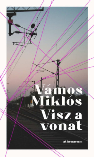 Vámos Miklós: Visz a vonat