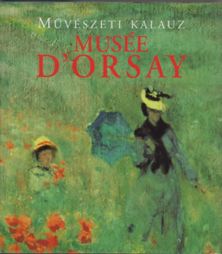 Peter J. GÄrtner: Musée d\'Orsay - Művészeti kalauz