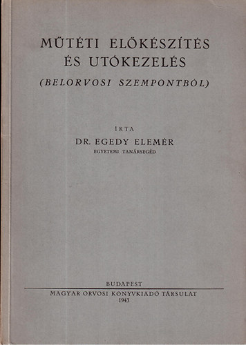 Dr. Egedy Elemér: Műtéti előkészítés és utókezelés