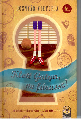 Bosnyák Viktória: Klott Gatya, ne fárassz!