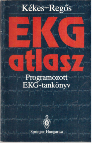 Kékes Ede- Regős László: EKG atlasz- Programozott EKG-tankönyv