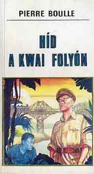 Pierre Boulle: Híd a Kwai folyón