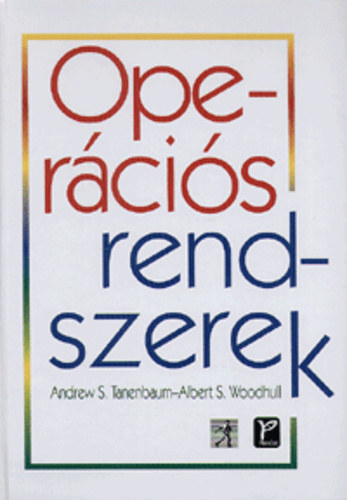 Woodhull ALbert S. Tanenbaum Andrew S.: Operációs rendszerek - tervezés és implementáció