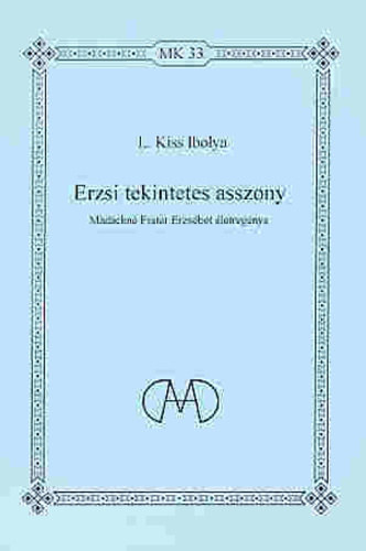L. Kiss Ibolya: Erzsi tekintetes asszony