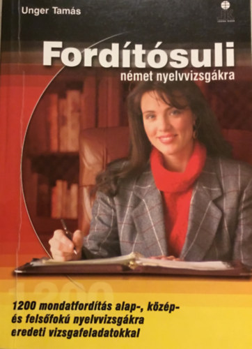 Unger Tamás: Fordítósuli német nyelvvizsgákra