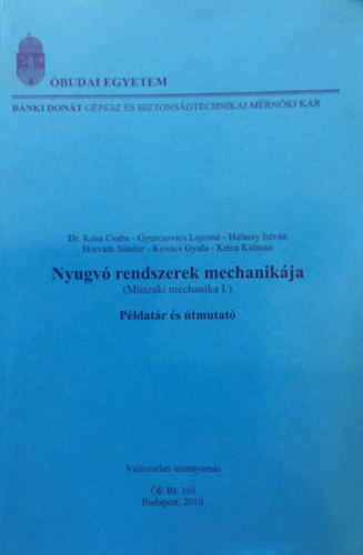 Kósa-Gyurcsovics-Halassy-Horváth-Kovács-Kriza: Nyugvó rendszerek mechanikája-Műszaki mechanika I. Példatár és útmutató  -- BMF-BGK-BL-161 jegyzet