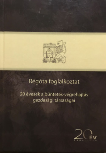 Deák Ferenc: Régóta foglalkoztat - 20 évesek a büntetés-végrehajtás gazdasági társaságai 