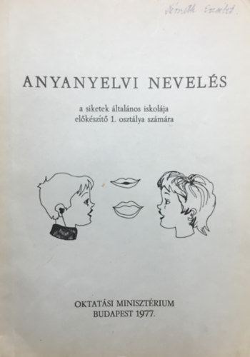 Kincses Gyuláné: Anyanyelvi nevelés a siketek általános iskolája előkészítő 1. osztálya számára