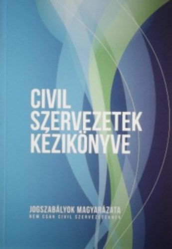 Agócs Gergely; Dr. Ványai László: Civil szervezetek kézikönyve