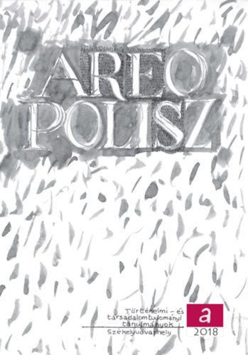 Róth András Lajos (szerk.), Kolumbán Zsuzsánna (szerk.): Areopolisz - Történelmi és társadalomtudományi tanulmányok XVIII.