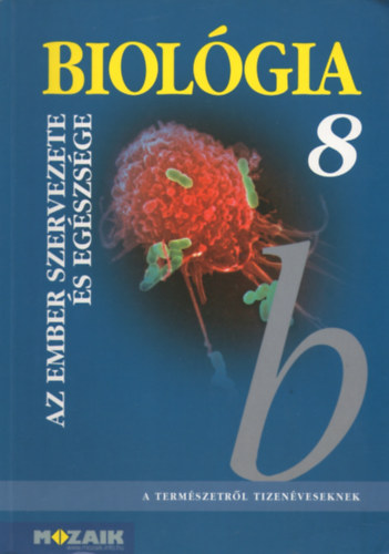 Gera; Szabó; Fehér László: Biológia 8. - Az ember szervezete és egészsége tk.