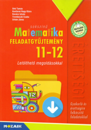 Árki Tamás,Kontárné Nagy Klára,Kovács István,Trembeczki Csaba,Urbán János: Sokszínű Matematika feladatgyűjtemény 11-12.