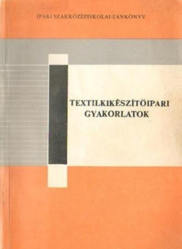 Marosi József: Textilkikészítőipari gyakorlatok