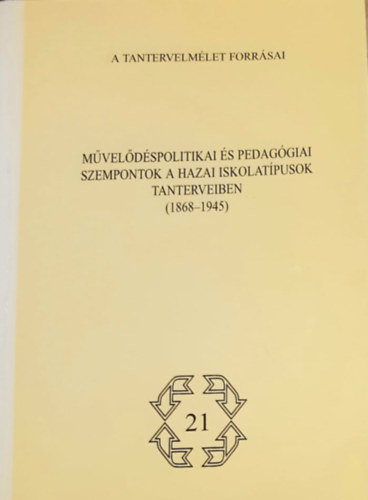 Ballér Endre (szerk.), Horánszky Nándor: Művelődéspolitikai és pedagógiai szempontok a hazai iskolatípusok tanterveiben (1868-1945) - Tanulmányok