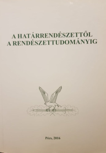 Gaál Gyula – Hautzinger Zoltán (szerk.): Pécsi Határőr Tudományos Közlemények XVII. - A határrendészettől a rendészettudományig