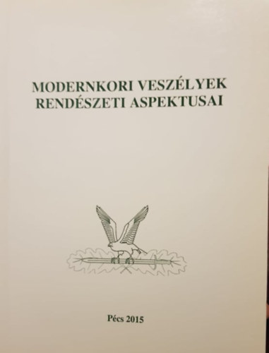 Gaál Gyula – Hautzinger Zoltán (szerk.): Pécsi Határőr Tudományos Közlemények XVI. - Modernkori veszélyek rendészeti aspektusai