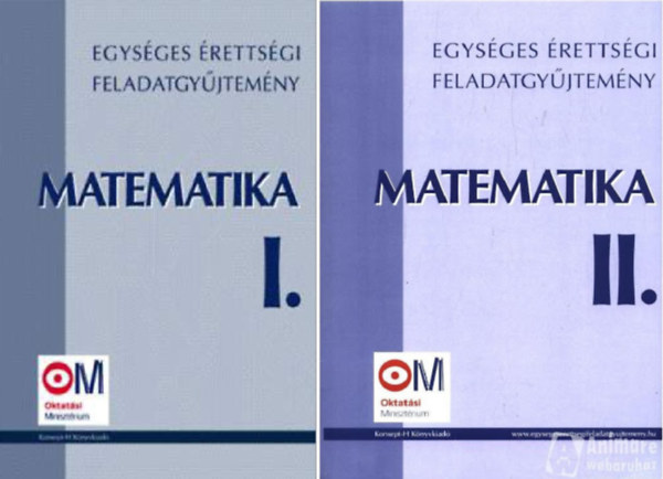 Hortobágyi-Marosvári-Pálmay: Matematika: Egységes érettségi feladatgyűjtemény I-II.