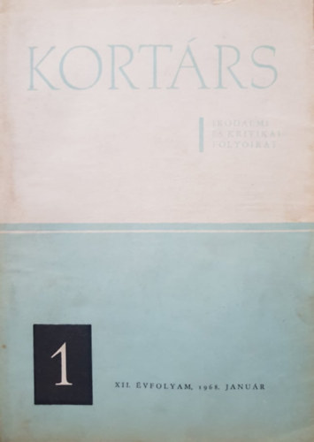 Simon István (szerk.): Kortárs - Irodalmi és Kritikai Folyóirat  XII. évf. 1. sz. 1968. január