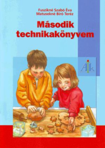 Fusziknészabó Éva; Matuseknébíró Teréz: Második technikakönyvem 2.o.