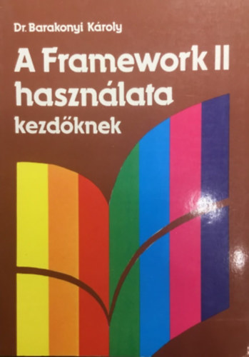 Barakonyi Károly: A Framework II használata kezdőknek