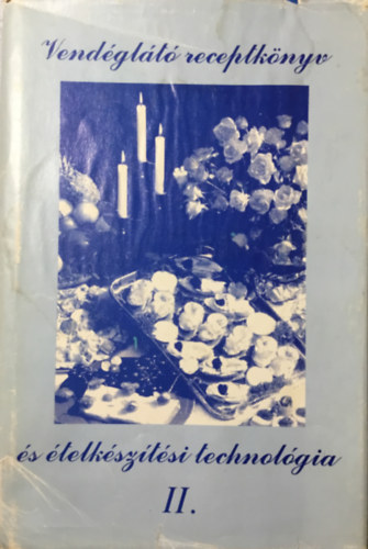 Szigeti Andor: Vendéglátó receptkönyv és ételkészítési technológia II.