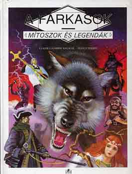 Ragache, C.-C.-Philipps, F.: A farkasok (Mítoszok és legendák)