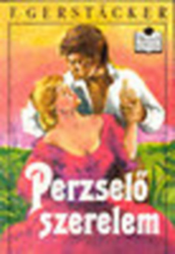 F. Gerstacker: Perzselő szerelem