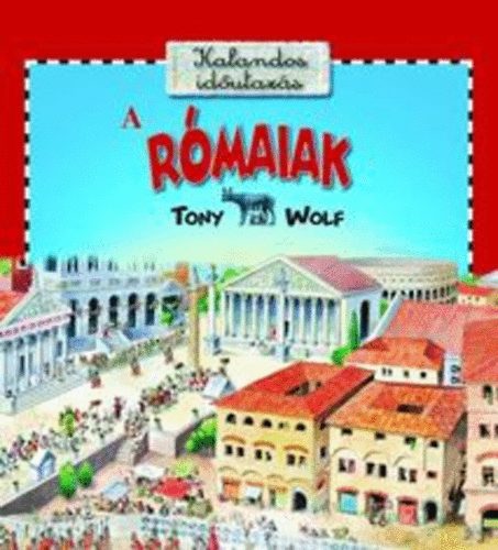 Tony Wolf: A Rómaiak (Kalandos időutazás)