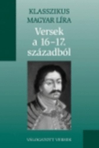 : Versek a 16-17 századból (Klasszikus Magyar Líra 8.)