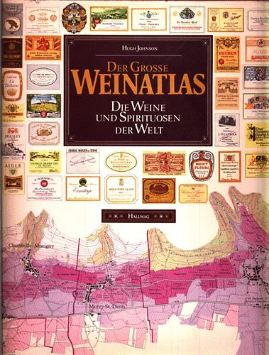 Hugh Johnson: Der grosse weinatlas - Die Weine und Spirituosen der Welt