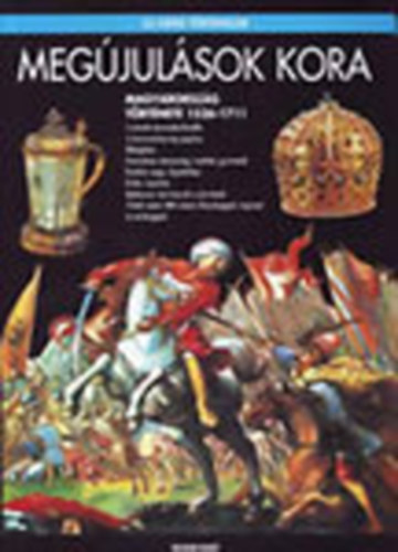 R. Várkonyi Ágnes: Megújulások kora - Magyarország története 1526-1711 (Új képes történelem)