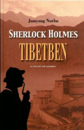 Jamyang Norbu: Sherlock Holmes Tibetben