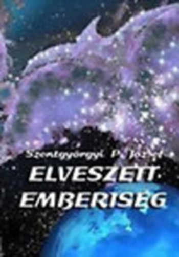 Szentgyörgyi P. József: Elveszett emberiség (A homo saurus legendája)