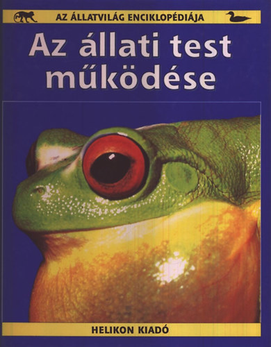 Steve Parker: Az állati test és működése (Az állatvilág enciklopédiája)